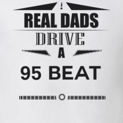 Real Dads Drive A 95 Beat Father's Day T Shirt