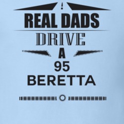 Real Dads Drive A 95 Beretta Father's Day T Shirt