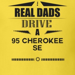 Real Dads Drive A 95 Cherokee Se Father's Day T Shirt