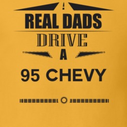 Real Dads Drive A 95 Chevy Father's Day T Shirt