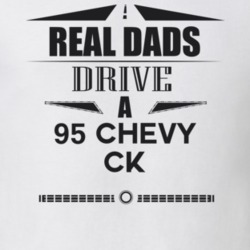Real Dads Drive A 95 Chevy Ck Father's Day T Shirt