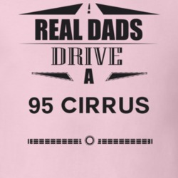 Real Dads Drive A 95 Cirrus Father's Day T Shirt