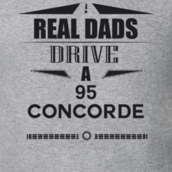 Real Dads Drive A 95 Concorde Father's Day T Shirt
