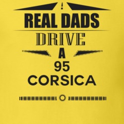 Real Dads Drive A 95 Corsica Father's Day T Shirt