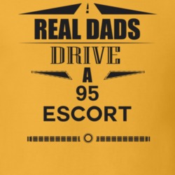 Real Dads Drive A 95 Escort Father's Day T Shirt