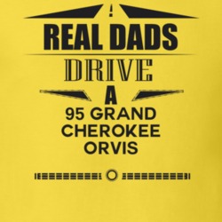 Real Dads Drive A 95 Grand Cherokee Orvis Father's Day T Shirt