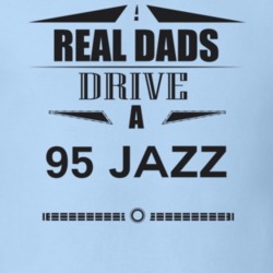 Real Dads Drive A 95 Jazz Father's Day T Shirt