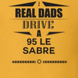 Real Dads Drive A 95 Le Sabre Father's Day T Shirt