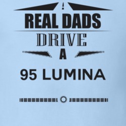 Real Dads Drive A 95 Lumina Father's Day T Shirt