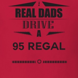 Real Dads Drive A 95 Regal Father's Day T Shirt