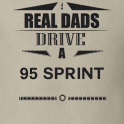 Real Dads Drive A 95 Sprint Father's Day T Shirt