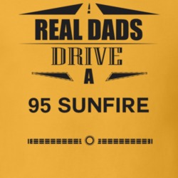 Real Dads Drive A 95 Sunfire Father's Day T Shirt