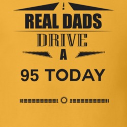 Real Dads Drive A 95 Today Father's Day T Shirt