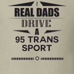 Real Dads Drive A 95 Trans Sport Father's Day T Shirt