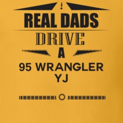 Real Dads Drive A 95 Wrangler Yj Father's Day T Shirt