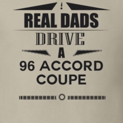 Real Dads Drive A 96 Accord Coupe Father's Day T Shirt