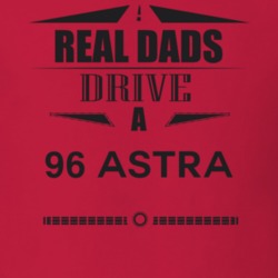 Real Dads Drive A 96 Astra Father's Day T Shirt