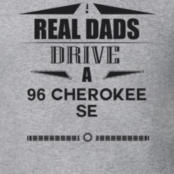 Real Dads Drive A 96 Cherokee Se Father's Day T Shirt
