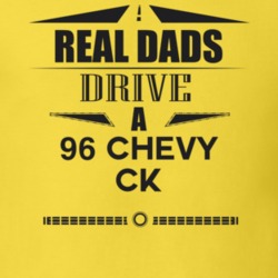 Real Dads Drive A 96 Chevy Ck Father's Day T Shirt