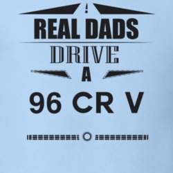 Real Dads Drive A 96 Cr V Father's Day T Shirt
