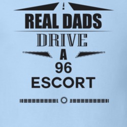 Real Dads Drive A 96 Escort Father's Day T Shirt