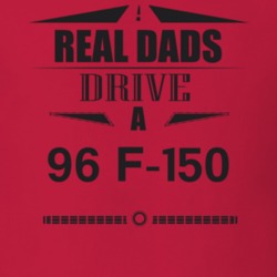 Real Dads Drive A 96 F-150 Father's Day T Shirt