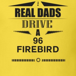 Real Dads Drive A 96 Firebird Father's Day T Shirt