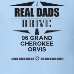 Real Dads Drive A 96 Grand Cherokee Orvis Father's Day T Shirt