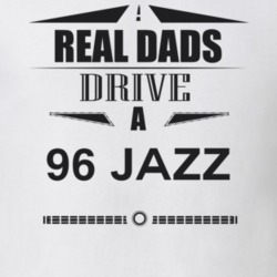 Real Dads Drive A 96 Jazz Father's Day T Shirt