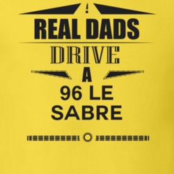 Real Dads Drive A 96 Le Sabre Father's Day T Shirt