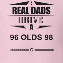Real Dads Drive A 96 Olds 98 Father's Day T Shirt