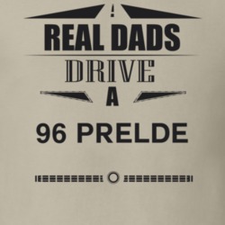 Real Dads Drive A 96 Prelde Father's Day T Shirt