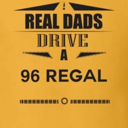Real Dads Drive A 96 Regal Father's Day T Shirt