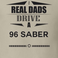 Real Dads Drive A 96 Saber Father's Day T Shirt