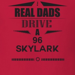 Real Dads Drive A 96 Skylark Father's Day T Shirt