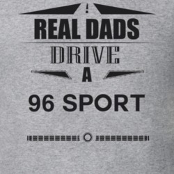 Real Dads Drive A 96 Sport Father's Day T Shirt