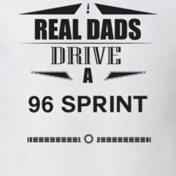 Real Dads Drive A 96 Sprint Father's Day T Shirt