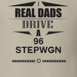 Real Dads Drive A 96 Stepwgn Father's Day T Shirt
