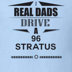 Real Dads Drive A 96 Stratus Father's Day T Shirt