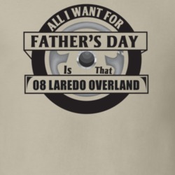 All I Want For Father's Day Is That 2008 Laredo Overland Father's Day 