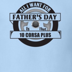 All I Want For Father's Day Is That 2010 Corsa Plus Father's Day T Shi