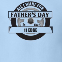 All I Want For Father's Day Is That 2011 Edge Father's Day T Shirt