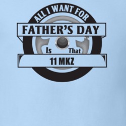 All I Want For Father's Day Is That 2011 Mkz Father's Day T Shirt