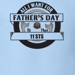 All I Want For Father's Day Is That 2011 Sts Father's Day T Shirt