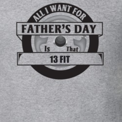 All I Want For Father's Day Is That 2013 Fit Father's Day T Shirt