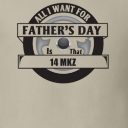 All I Want For Father's Day Is That 2014 Mkz Father's Day T Shirt