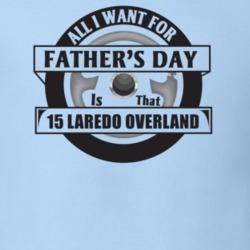 All I Want For Father's Day Is That 2015 Laredo Overland Father's Day 