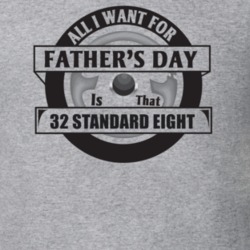 All I Want For Father's Day Is That 1932 Standard Eight Father's Day T