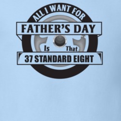 All I Want For Father's Day Is That 1937 Standard Eight Father's Day T