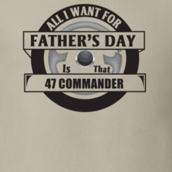 All I Want For Father's Day Is That 1947 Commander Father's Day T Shir